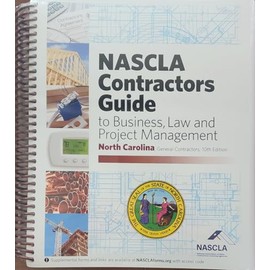 North Carolina General, 10th Edition NASCLA Contractors Guide to Business, Law and Project Management