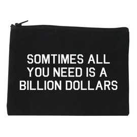 All You Need Is A Billion Dollars Cosmetic Makeup Bag Black Large