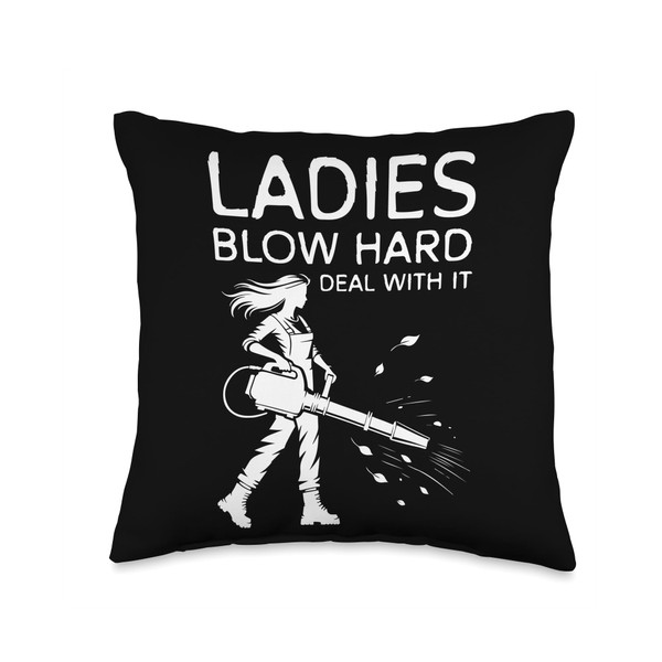 Ladies Blow Hard Deal With It Leaf Blower Throw Pillow