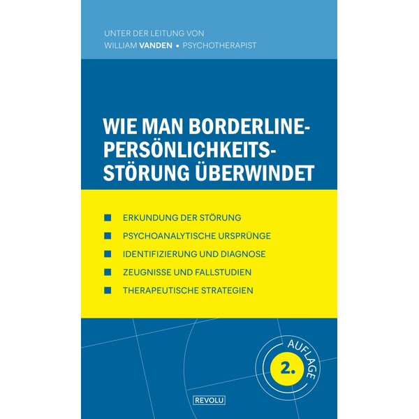 Wie man Borderline-Persönlichkeitsstörung überwindet (Verhaltensstörungen Verstehen und Behandeln, Band 10)