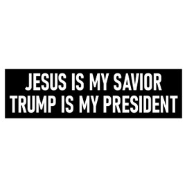 Jesus Is My Savior Trump Is My President Bumper Sticker - Waterproof - Fade Resistant Ink