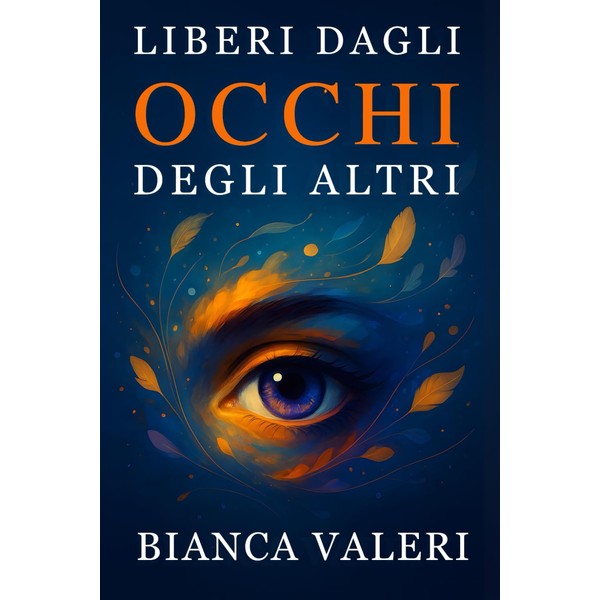 Liberi dagli Occhi degli Altri: Superare l'ansia sociale, uscire dall'isolamento