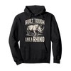 Rhino Build Tough Like A Rhino Animal Pullover Hoodie