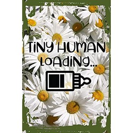 Daisy Flower Funny Sign Tiny human loadingâ€¦ baby bottle funny pregnant announcement Hanging Wall Sign 8 x 12 Decor Funny Gift