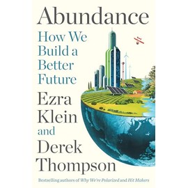 Abundance: THE INSTANT NEW YORK TIMES BESTSELLER: How We Build a Better Future
