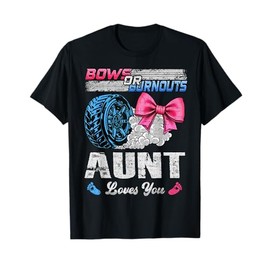 Burnouts Or Bows Your Aunt Loves You Gender Reveal T-Shirt