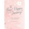 The Goal Digger Journey: A Journal to Intentionally Create the