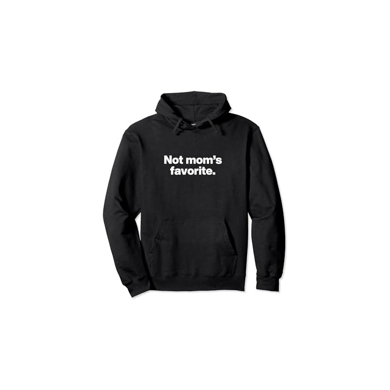 Not Moms Favorite Funny Mother's Day Sibling Rivalry Design Pullover