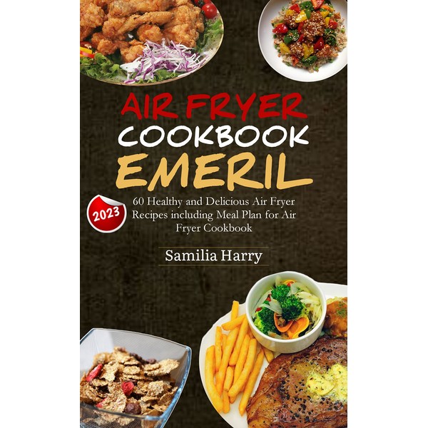  Air Fryer Cookbook Emeril: 60 Healthy and Delicious Air