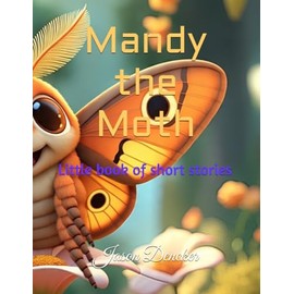 Mandy the Moth: Little book of short stories