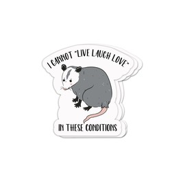 (3pcs) I Cannot Live - Laugh - Love - in These Conditions - Sarcastic Mental Health Sticker for Kindle - Laptop Sticker - Water Bottle Sticker (Size 3")