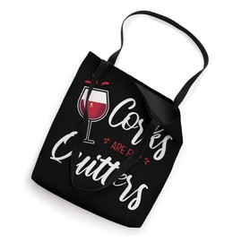 Corks Are For Quitters Tote Bag