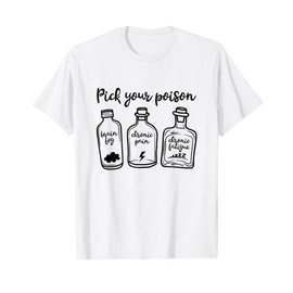 Pick Your Poison Funny Chronic Illness Chronic Pain Spoonie T-Shirt