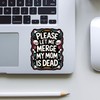 Please Let Me Merge My Dad is Dead Sticker or