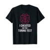 I Cheated The Turing Test Robot AI Artificial Intelligence T-Shirt