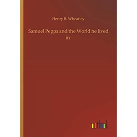 Samuel Pepps and the World he lived in