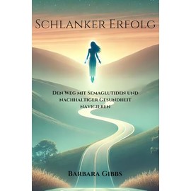 Schlanker Erfolg: Den Weg mit Semaglutiden und nachhaltiger Gesundheit navigieren