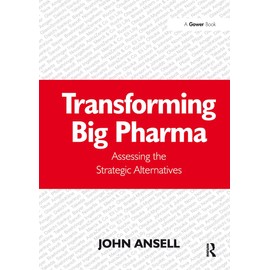 Transforming Big Pharma: Assessing the Strategic Alternatives