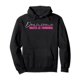 Dominicana Hasta la Tambora Dominican Republic Gifts Pullover Hoodie