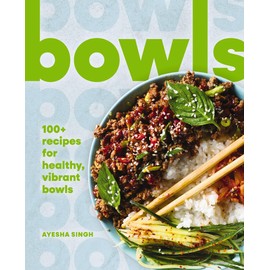 Bowls: 100+ Recipes for Healthy, Vibrant Bowls