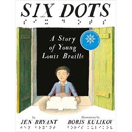 Six Dots: A Story of Young Louis Braille