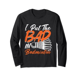 Lustiges Spieler-Liebesspiel I Put the Bad in Badminton Langarmshirt