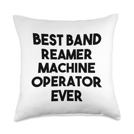 Best Band Reamer Machine Operator Ever Throw Pillow