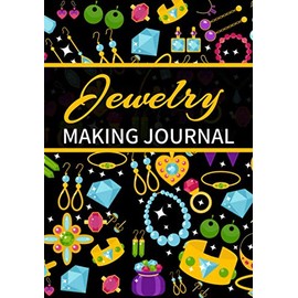 Jewelry Making Journal: Jewellery Marker Log Book to Organise your Projects (Project Planner, Inventory, Shopping Lists, Index, Notes) | 7"x10", 145 pages | Gift for Jewelery Makers & Designers