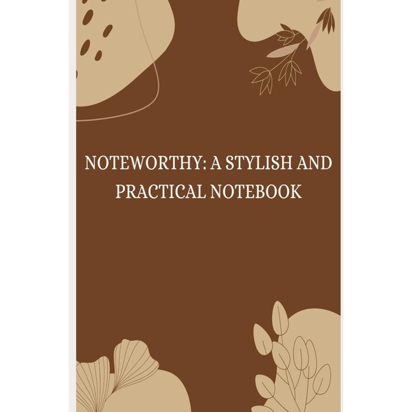 Noteworthy: A Stylish and Practical Notebook: Organize Your Life, One