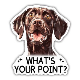 German Shorthaired Pointer Sticker Liver GSP Lover Decal What's Your Point Vinyl Stickers Weather-Resistant Stickers for Water Bottles Laptop Window Car 5"