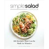 Simple Salad Cookbook: 100 Recipes That Can Be Made in