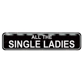 All The Single Ladies Sign - Chicken Hen Rustic Metal Street Sign or Door Name Plate Plaque Home Patio Garden Bar Farm House Garage Wall Decor Black Tin Signs 16 X 4 Inch