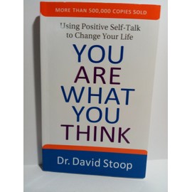 You Are What You Think: Using Positive Self-Talk to Change Your Life