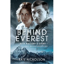 Behind Everest: Ruth Mallory's Story - First British Expeditions