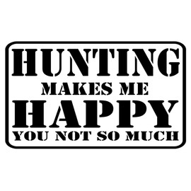 Rogue River Tactical Funny Hunter Hunting Makes Me Happy You Not So Much Decal Sticker Decal Auto Bumper Sticker Vinyl Car Truck RV SUV Boat Window