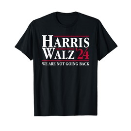 President Kamala Harris Tim Walz VP We Are Not Going Back! T-Shirt