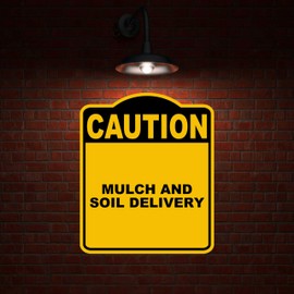 MULCH AND SOIL DELIVERY Caution Yellow Black Aluminum Composite Sign 15 x 18 inches