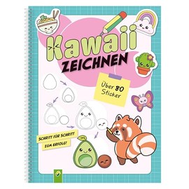 Kawaii zeichnen: Kawaii-Motive Zeichnen lernen. Schritt für Schritt: Zeichenkurs und Übungsbuch für Anfänger und Anfängerinnen. Mit über 80 Stickern und Praxistipps