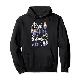 Real Men Use Essential Oils Funny Essential Oils Pullover Hoodie