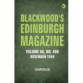 Blackwood's Edinburgh Magazine Vol. 66 No 409 November 1849