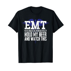 EMT Funny Quote Joke for Men or Women Ambulance Teams T-Shirt