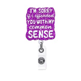 ANDGING Funny Badge Reel Holder Nurse I'm Sorry If I Offended You with My Common Sense Medical Nursing Badge Reels Retractable for Nurses Acrylic Cute Glitter Badge Clip RN LPN CNA LVN ID Nurse Gifts