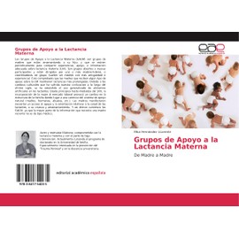 Grupos de Apoyo a la Lactancia Materna: De Madre a Madre (Spanish Edition)