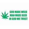 God Made Weed Man Made Beer in God We Trust