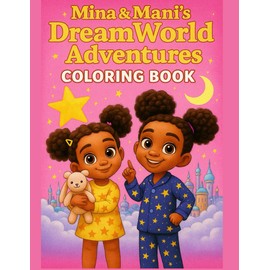 Mina & Mani's DreamWorld Adventures: A Magical Coloring Book for Kids Ages 4–10