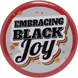Black History Month Pinback Button - Embracing Black Joy - large, 2.25" - pack of 10 pins