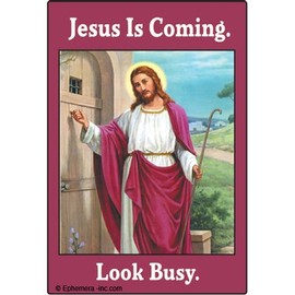 Ephemera, Inc Jesus is Coming. Look Busy. - Rectangle Magnet