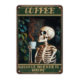 KIYOYO Vintage Coffee Skull Tin Sign Skeleton Old Fashioned Because Murder Is Wrong Metal Tin Sign Poster 12x8 Inch Home Restaurant Coffee Shop Wall Decor