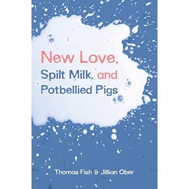 New Love, Spilt Milk, and Potbellied Pigs