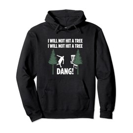 I will not hit a tree I will not hit a tree Dang Disc Golf Pullover Hoodie